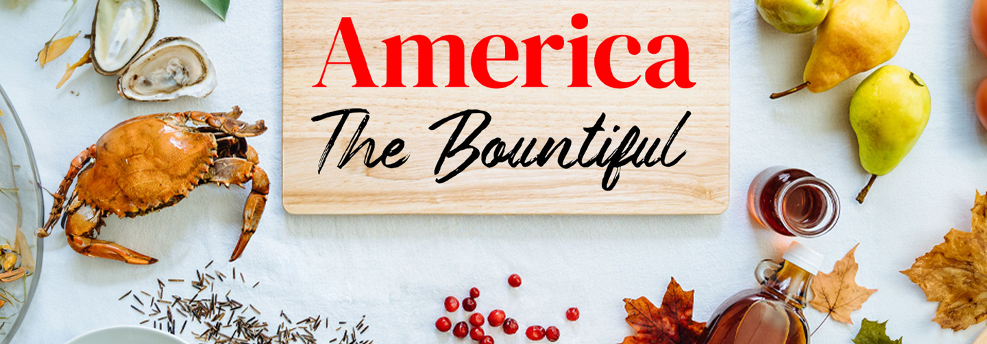 Discover the food traditions that shaped the nation in America the Bountiful