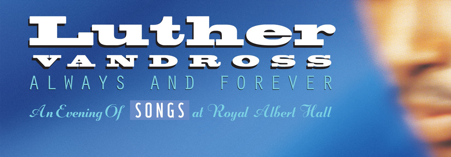 Luther Vandross - Always and Forever: An Evening of Songs at Royal Albert Hall