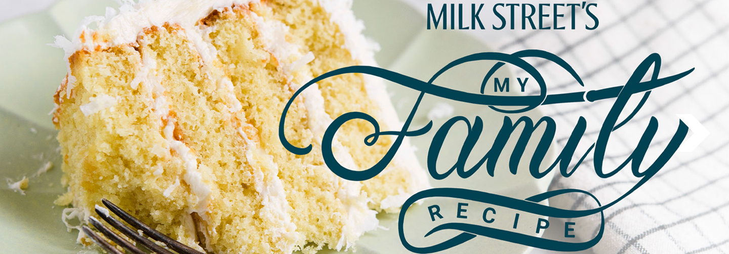Rediscover lost family recipes in Milk Street's My Family Recipe