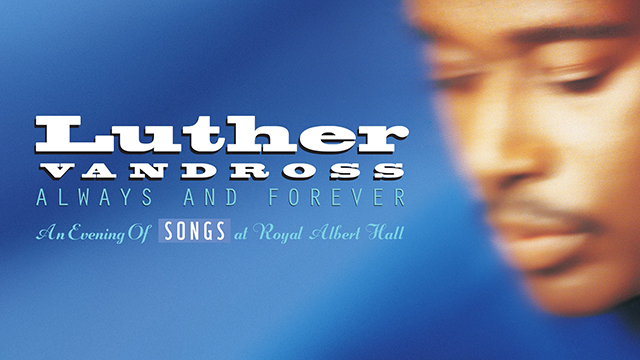 Luther Vandross - Always and Forever: An Evening of Songs at Royal Albert Hall