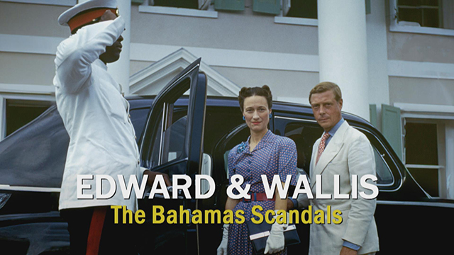 Edward & Wallis: The Bahamas Scandals